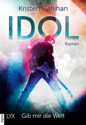 Callihan |  Idol – Gib mir die Welt | eBook | Sack Fachmedien