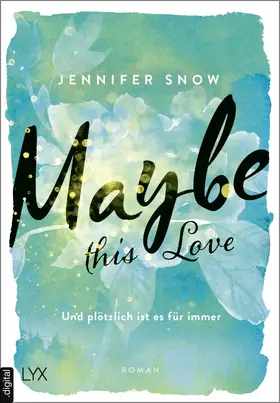 Snow |  Maybe this Love - Und plötzlich ist es für immer | eBook | Sack Fachmedien