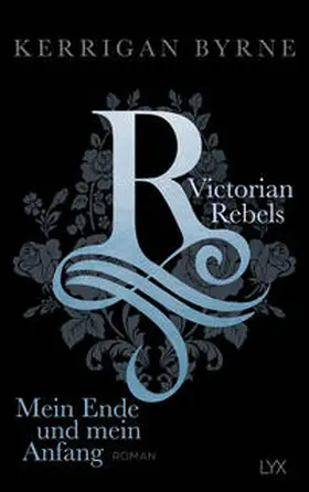 Byrne |  Victorian Rebels - Mein Ende und mein Anfang | Buch |  Sack Fachmedien