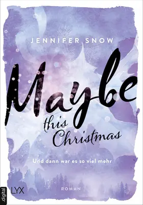 Snow |  Maybe this Christmas - Und dann war es so viel mehr | eBook | Sack Fachmedien
