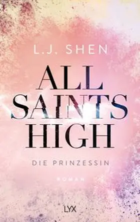 Shen |  All Saints High - Die Prinzessin | Buch |  Sack Fachmedien