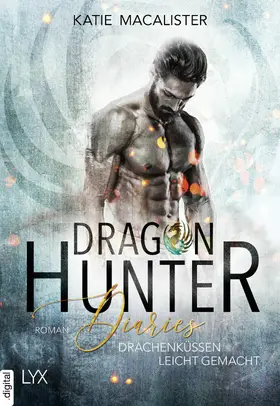 MacAlister |  Dragon Hunter Diaries - Drachenküssen leicht gemacht | eBook | Sack Fachmedien