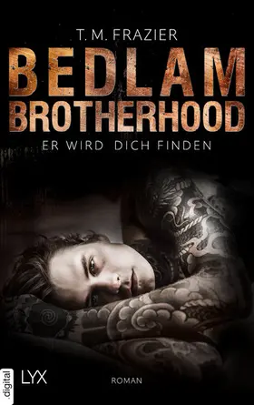 Frazier |  Bedlam Brotherhood - Er wird dich finden | eBook | Sack Fachmedien