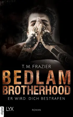 Frazier |  Bedlam Brotherhood - Er wird dich bestrafen | eBook | Sack Fachmedien