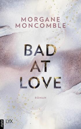 Moncomble |  Bad At Love | eBook | Sack Fachmedien