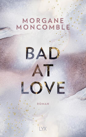 Moncomble |  Bad At Love | Buch |  Sack Fachmedien