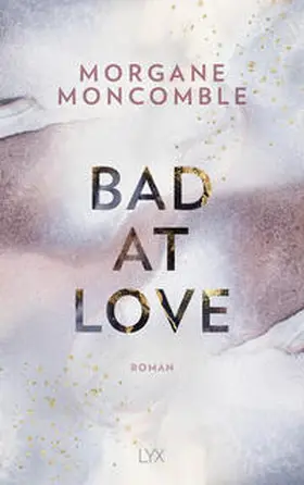 Moncomble |  Bad At Love | Buch |  Sack Fachmedien