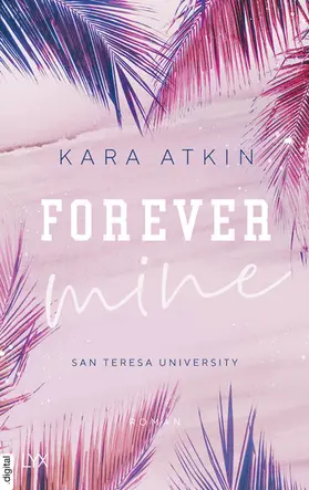 Atkin |  Forever Mine - San Teresa University | eBook | Sack Fachmedien