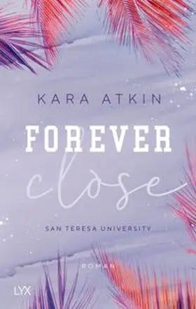 Atkin |  Forever Close - San Teresa University | Buch |  Sack Fachmedien
