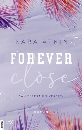 Atkin |  Forever Close - San Teresa University | eBook | Sack Fachmedien