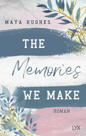 Hughes | The Memories We Make | Buch | 978-3-7363-1449-8 | www.sack.de