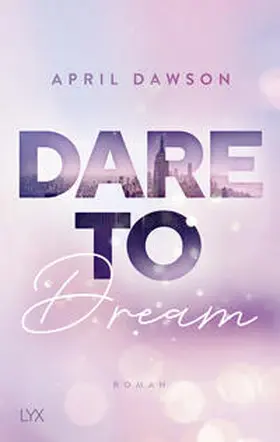 Dawson | Dare to Dream | Buch | 978-3-7363-1494-8 | www.sack.de