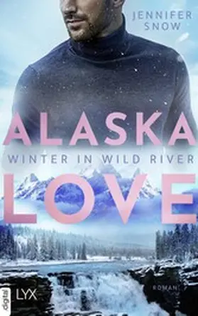 Snow |  Alaska Love - Winter in Wild River | eBook | Sack Fachmedien