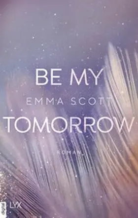 Scott |  Be My Tomorrow | eBook | Sack Fachmedien