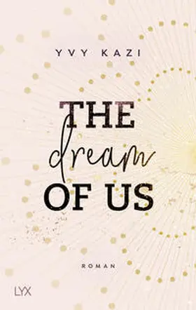 Kazi | The Dream Of Us | Buch | 978-3-7363-1662-1 | www.sack.de