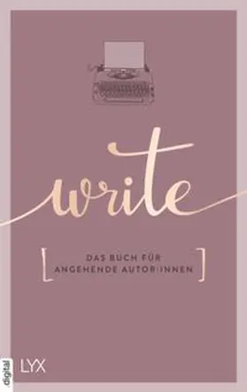 Team LYX |  Write - Das Buch für angehende Autor:innen | eBook | Sack Fachmedien