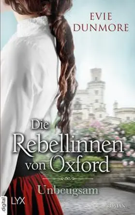 Dunmore |  Die Rebellinnen von Oxford - Unbeugsam | eBook | Sack Fachmedien