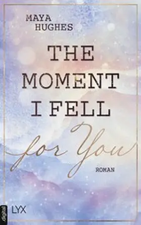 Hughes |  The Moment I Fell For You | eBook | Sack Fachmedien
