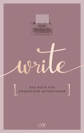 Team LYX | Write - Das Buch für angehende Autor:innen | Buch | 978-3-7363-1771-0 | www.sack.de