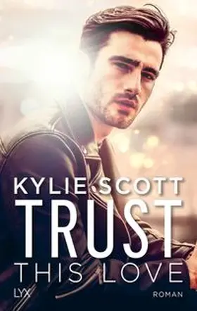 Scott | Trust this Love | Buch | 978-3-7363-1777-2 | www.sack.de
