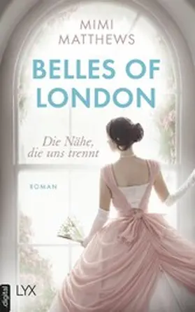 Matthews |  Belles of London - Die Nähe, die uns trennt | eBook | Sack Fachmedien
