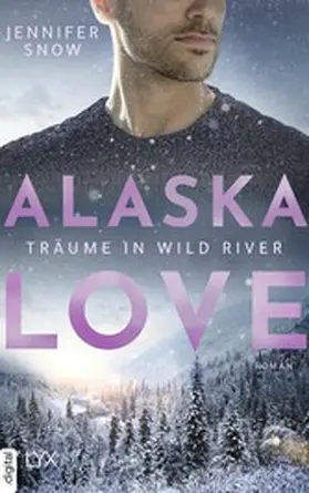 Snow |  Alaska Love - Träume in Wild River | eBook | Sack Fachmedien