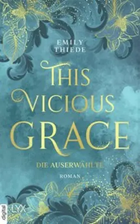Thiede |  This Vicious Grace - Die Auserwählte | eBook | Sack Fachmedien