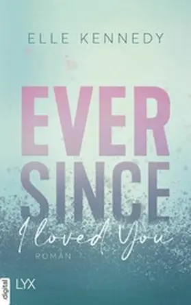 Kennedy |  Ever Since I Loved You | eBook | Sack Fachmedien