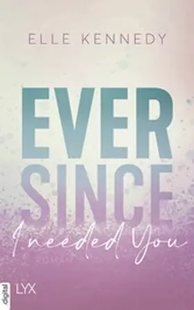 Kennedy |  Ever Since I Needed You | eBook | Sack Fachmedien