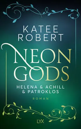 Robert |  Neon Gods - Helena & Achill & Patroklos | Buch |  Sack Fachmedien