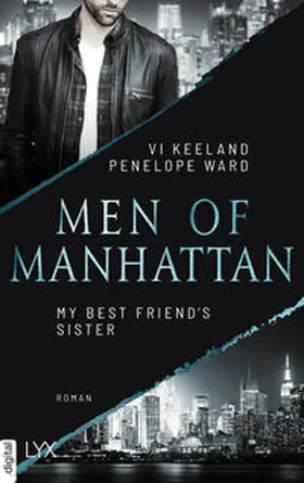 Keeland / Ward |  Men of Manhattan - My Best Friend's Sister | eBook | Sack Fachmedien