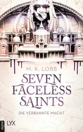 Lobb |  Seven Faceless Saints - Die verbannte Macht | eBook | Sack Fachmedien