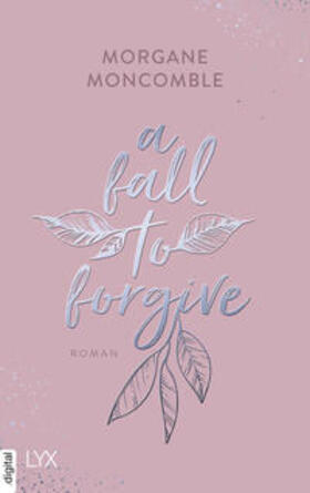 Moncomble |  A Fall to Forgive | eBook | Sack Fachmedien
