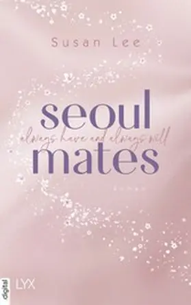 Lee |  Seoulmates - Always have and always will | eBook | Sack Fachmedien