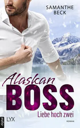 Beck |  Alaskan Boss - Liebe hoch zwei | eBook | Sack Fachmedien