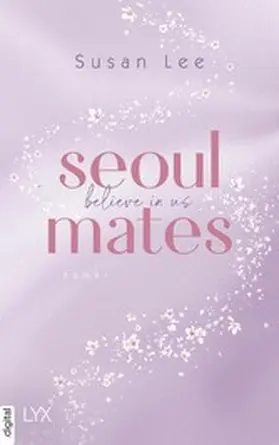 Lee |  Seoulmates - Believe in Us | eBook | Sack Fachmedien