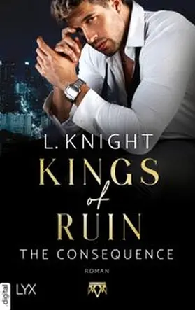 Knight |  Kings of Ruin - The Consequence | eBook | Sack Fachmedien