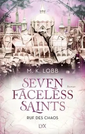 Lobb | Seven Faceless Saints - Ruf des Chaos | Buch | 978-3-7363-2220-2 | www.sack.de