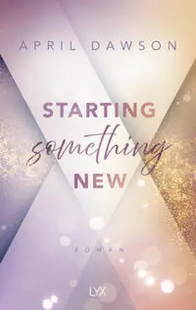 Dawson | Starting Something New | Buch | 978-3-7363-2237-0 | www.sack.de