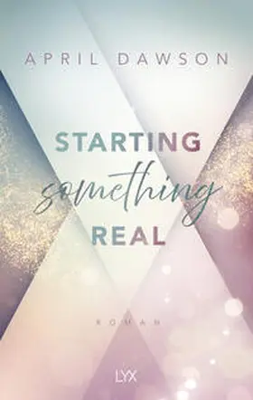 Dawson |  Starting Something Real | Buch |  Sack Fachmedien