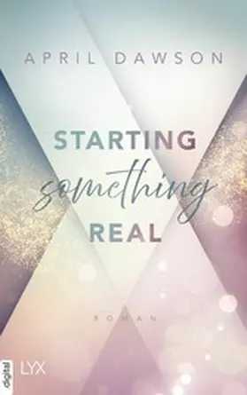 Dawson |  Starting Something Real | eBook | Sack Fachmedien