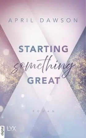 Dawson |  Starting Something Great | eBook | Sack Fachmedien