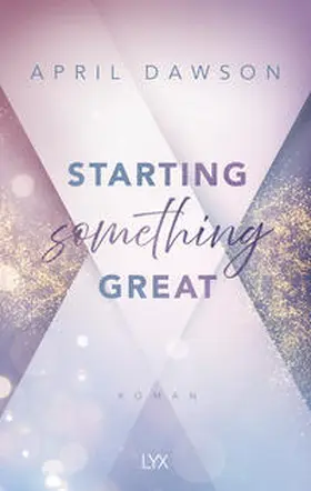 Dawson | Starting Something Great | Buch | 978-3-7363-2271-4 | www.sack.de