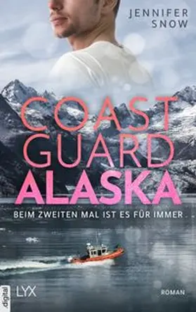Snow |  Coast Guard Alaska - Beim zweiten Mal ist es für immer | eBook | Sack Fachmedien