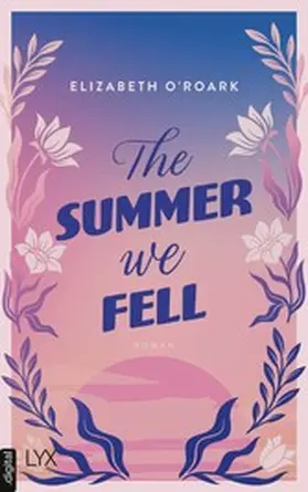 O'Roark |  The Summer We Fell | eBook | Sack Fachmedien