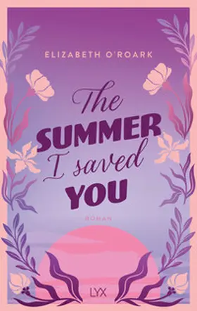 O'Roark |  The Summer I Saved You | Buch |  Sack Fachmedien