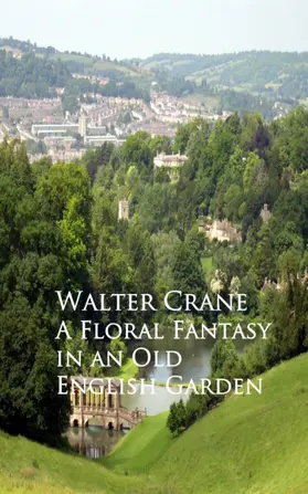 Crane |  A Floral Fantasy in an Old English Garden | eBook | Sack Fachmedien