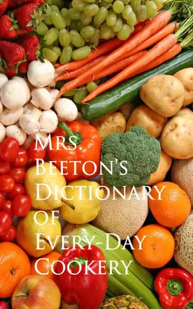 Beeton |  Mrs. Beeton's Dictionary of Every-Day Cookery | eBook | Sack Fachmedien