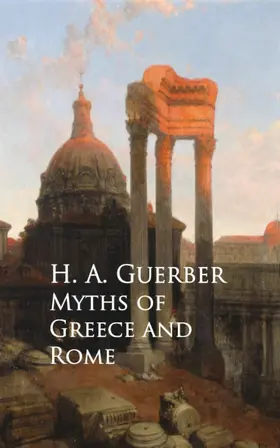 Guerber |  Myths of Greece and Rome | eBook | Sack Fachmedien