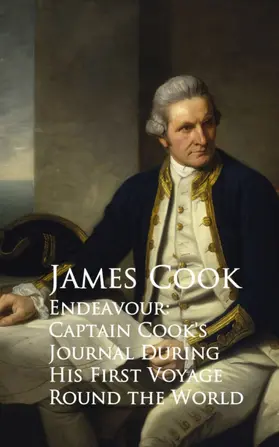 Cook |  Endeavour: Captain Cook's Journal During His First Voyage Round the World | eBook | Sack Fachmedien